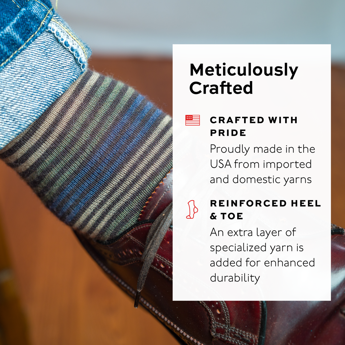 close-up of a man wearing striped brown dress socks and jeans with text about craftsmanship and durability